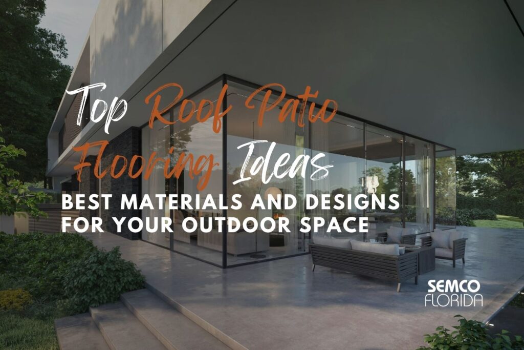 Top Roof Patio Flooring Ideas: Best Materials and Designs for Your Outdoor Space