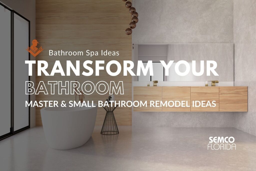 Transform Your Bathroom into a Spa: Master & Small Bathroom Remodel Ideas
